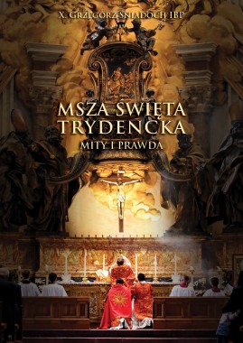 Msza Święta trydencka. Prawda i mity